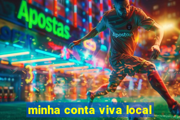 minha conta viva local